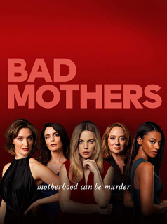 voir Bad Mothers Saison 1 en streaming 