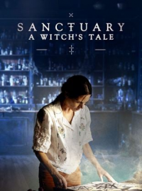 voir serie Sanctuary: A Witch's Tale en streaming
