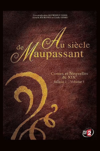 voir serie Au siècle de Maupassant, contes et nouvelles du XIXe en streaming